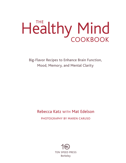 The Healthy Mind Cookbook: Big-Flavor Recipes to Enhance Brain Function, Mood, Memory, and Mental Clarity