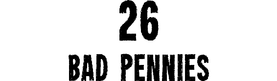 26: Bad Pennies