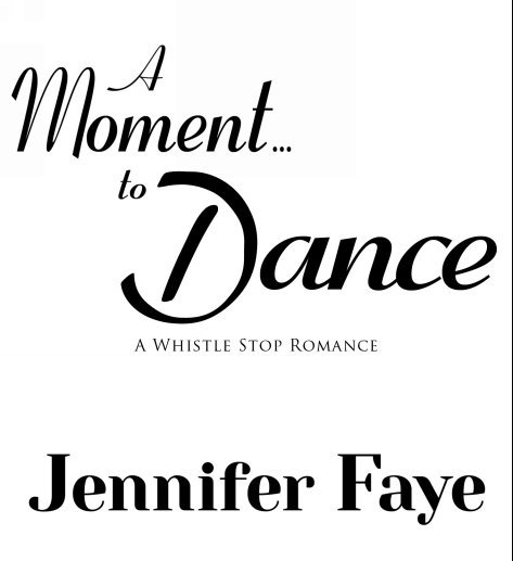 C:\Users\JenniferLitteken\Dropbox\TheKillionGroup\HR_Covers\6-ForJenn\2-TitlePages\JenniferFaye_AMomentToDance_TitlePage.jpg