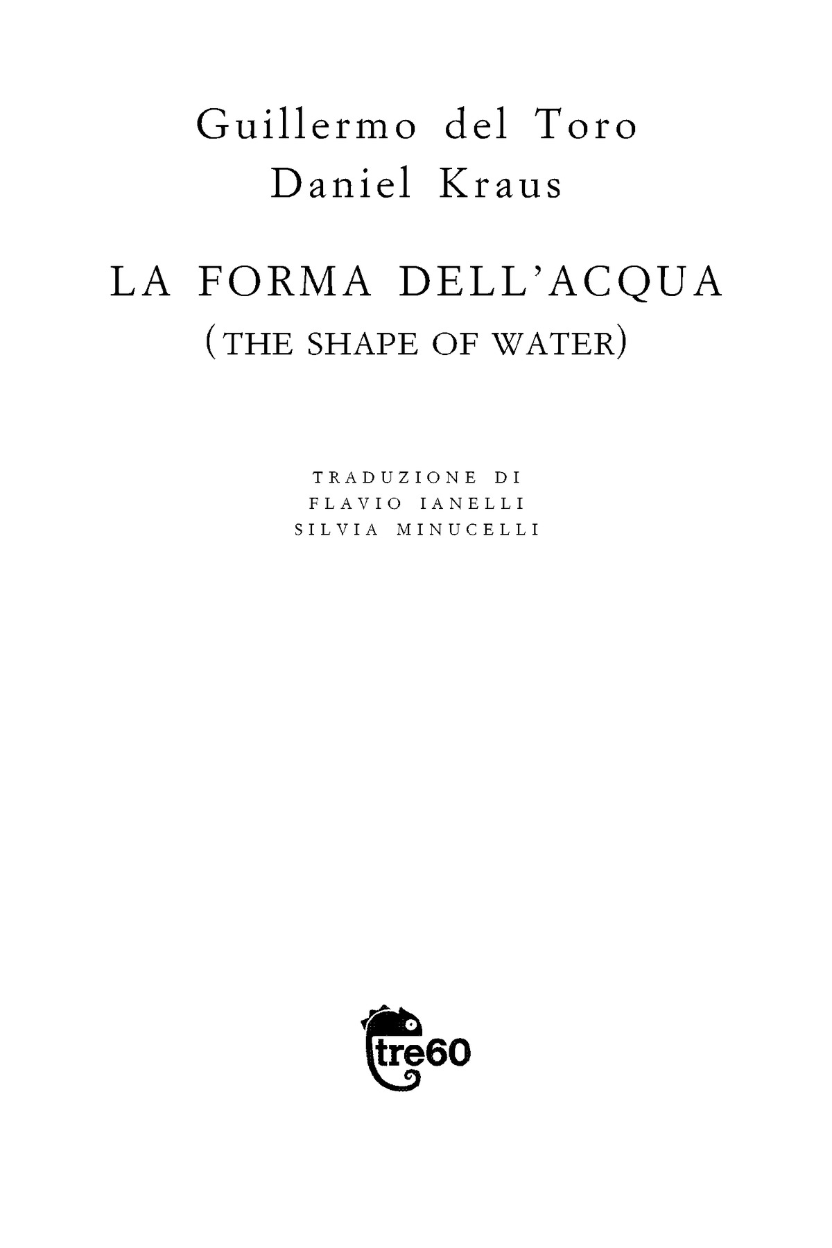 Immagine per il frontespizio. Guillermo del Toro - Daniel Kraus: La forma dell’acqua. Tre60