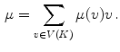 $$\begin{aligned} \mu =\sum _{v\in V(K)}\mu (v) v \, . \end{aligned}$$