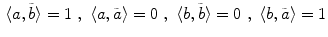 $$\begin{aligned} \langle a ,\tilde{b}\rangle =1 \ , \ \langle a ,\tilde{a}\rangle =0 \ , \ \langle b ,\tilde{b}\rangle =0 \ , \ \langle b ,\tilde{a}\rangle =1 \end{aligned}$$