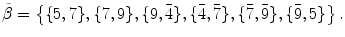 $$ \tilde{\beta }=\big \{\{5,7\},\{7,9\},\{9,\bar{4}\},\{\bar{4},\bar{7}\},\{\bar{7},\bar{9}\},\{\bar{9},5\}\big \} \, . $$