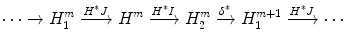 $$ \cdots \rightarrow H^m_1\xrightarrow {H^*J} H^m \xrightarrow {H^*I} H^m_2\xrightarrow {\delta ^*} H^{m+1}_1\xrightarrow {H^*J} \cdots $$