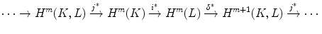 $$ \cdots \rightarrow H^m(K,L)\xrightarrow {j^*} H^m(K) \xrightarrow {i^*} H^m(L)\xrightarrow {\delta ^*} H^{m+1}(K,L)\xrightarrow {j^*} \cdots $$