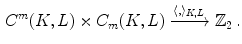 $$\begin{aligned} C^m(K,L)\times C_m(K,L) \xrightarrow {\langle ,\rangle _{K,L}} {\mathbb Z}_2 \, . \end{aligned}$$