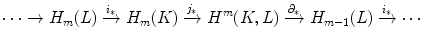 $$ \cdots \rightarrow H_m(L)\xrightarrow {i_*} H_m(K) \xrightarrow {j_*} H^m(K,L)\xrightarrow {\partial _*} H_{m-1}(L)\xrightarrow {i_*} \cdots $$