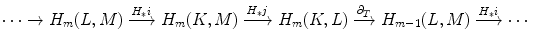 $$ \cdots \rightarrow H_m(L,M)\xrightarrow {H_*i} H_m(K,M) \xrightarrow {H_*j} H_m(K,L)\xrightarrow {\partial _T} H_{m-1}(L,M)\xrightarrow {H_*i} \cdots $$