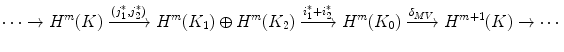 $$ \cdots \rightarrow H^m(K) \xrightarrow {(j^*_1,j^*_2)} H^m(K_1)\oplus H^m(K_2) \xrightarrow {i_1^*+i_2^*} H^m(K_0) \xrightarrow {\delta _{MV}} H^{m+1}(K) \rightarrow \cdots $$