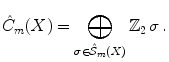 $$ \hat{C}_m(X)=\bigoplus _{\sigma \in \hat{\mathcal S}_m(X)}{\mathbb Z}_2\,\sigma \, . $$