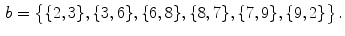 $$\begin{aligned} b=\big \{ \{2,3\},\{3,6\},\{6,8\},\{8,7\},\{7,9\},\{9,2\}\big \} \, . \end{aligned}$$