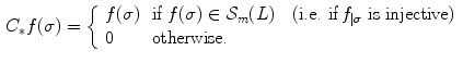 $$\begin{aligned} C_*f(\sigma )= {\left\{ \begin{array}{ll} f(\sigma ) &{} \text {if } f(\sigma )\in {\mathcal S}_m(L) \quad \text {(i.e. if}\, f_{|\sigma } \text { is injective)}\\ 0 &{} \text {otherwise.} \end{array}\right. } \end{aligned}$$