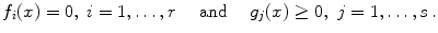 $$ f_i(x)=0, \ i=1, \dots , r \quad \hbox { and } \quad g_j(x)\ge 0, \ j=1, \dots , s \, . $$