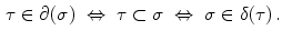 $$\begin{aligned} \tau \in \partial (\sigma ) \ \Leftrightarrow \ \tau \subset \sigma \ \Leftrightarrow \ \sigma \in \delta (\tau ) \, . \end{aligned}$$