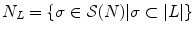 $$ N_L = \{\sigma \in {\mathcal S}(N)| \sigma \subset |L|\} $$