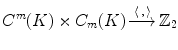 $$ C^m(K)\times C_m(K) \mathop {\longrightarrow }\limits ^{\langle \, ,\,\rangle } {\mathbb Z}_2 $$