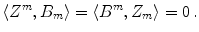 $$ \langle Z^m ,B_m\rangle = \langle B^m ,Z_m\rangle = 0 \, . $$