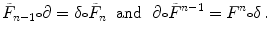 $$ \tilde{F}_{n-1}{\scriptstyle \circ } \partial = \delta {\scriptstyle \circ } \tilde{F}_{n} \ \hbox { and } \ \partial {\scriptstyle \circ } \tilde{F}^{n-1} = F^{n}{\scriptstyle \circ } \delta \, . $$