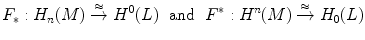 $$ F_*: H_n(M)\xrightarrow {\approx } H^0(L) \ \hbox { and } \ F^*: H^n(M)\xrightarrow {\approx } H_0(L) $$