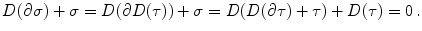 $$ D(\partial \sigma ) + \sigma = D(\partial D(\tau )) + \sigma = D(D(\partial \tau )+\tau ) + D(\tau ) =0 \, . $$