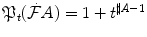 $$\mathfrak {P}_t(\dot{\mathcal F}A)=1 + t^{\sharp A -1}$$