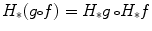 $$H_*(g{\scriptstyle \circ } f)=H_*g\,{\scriptstyle \circ } H_*f$$