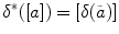 $$\delta ^*([a])=[\delta (\tilde{a})]$$