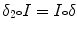 $$\delta _2{\scriptstyle \circ } I= I{\scriptstyle \circ } \delta $$