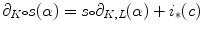 $$\partial _{K}{\scriptstyle \circ } s(\alpha )=s{\scriptstyle \circ } \partial _{K,L}(\alpha ) + i_*(c)$$