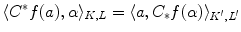 $$\langle C^*f(a) ,\alpha \rangle _{K,L}=\langle a ,C_*f(\alpha )\rangle _{K',L'}$$