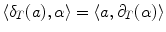 $$\langle \delta _T(a) ,\alpha \rangle =\langle a ,\partial _T(\alpha )\rangle $$