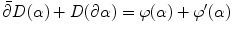 $$\bar{\partial }D(\alpha ) + D(\partial \alpha ) = \varphi (\alpha )+\varphi '(\alpha )$$