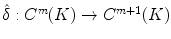 $$\hat{\delta }:C^m(K)\rightarrow C^{m+1}(K)$$