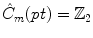 $$\hat{C}_m(pt)={\mathbb Z}_2$$