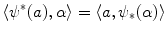 $$\langle {\psi }^*(a) ,\alpha \rangle =\langle a ,{\psi }_*(\alpha )\rangle $$