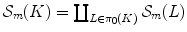 $${\mathcal S}_m(K)=\coprod _{L\in \pi _0(K)} {\mathcal S}_m(L)$$