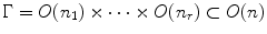 $$\Gamma =O(n_1)\times \cdots \times O(n_r)\subset O(n)$$