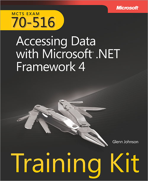 MCTS Self-Paced Training Kit (Exam 70-516): Accessing Data with Microsoft® .NET Framework 4