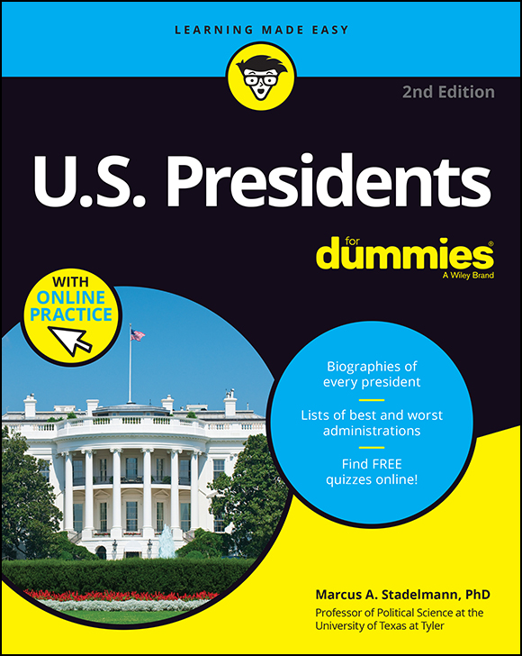 Cover: U.S. Presidents For Dummies, 2nd Edition by Marcus A. Stadelmann