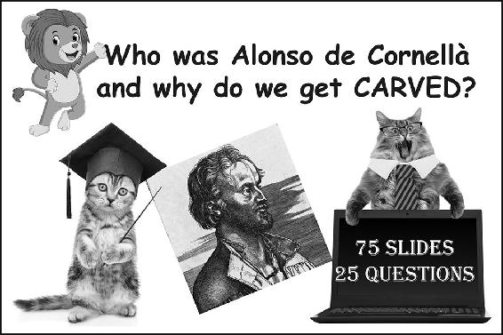 Who was Alonso de Cornellá and why do we get CARVED?