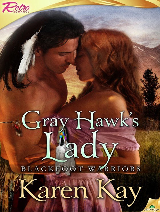 Gray Hawk's Lady: Blackfoot Warriors, Book 1