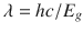 $$ \lambda = hc/E_{g} $$