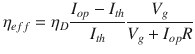 $$ \eta_{eff} = \eta_{D} \frac{{I_{op} - I_{th} }}{{I_{th} }}\frac{{V_{g} }}{{V_{g} + I_{op} R}} $$