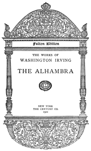 Image not available: Title page: Fulton Edition THE WORKS OF WASHINGTON IRVING THE ALHAMBRA NEW YORK THE CENTURY CO. 1910