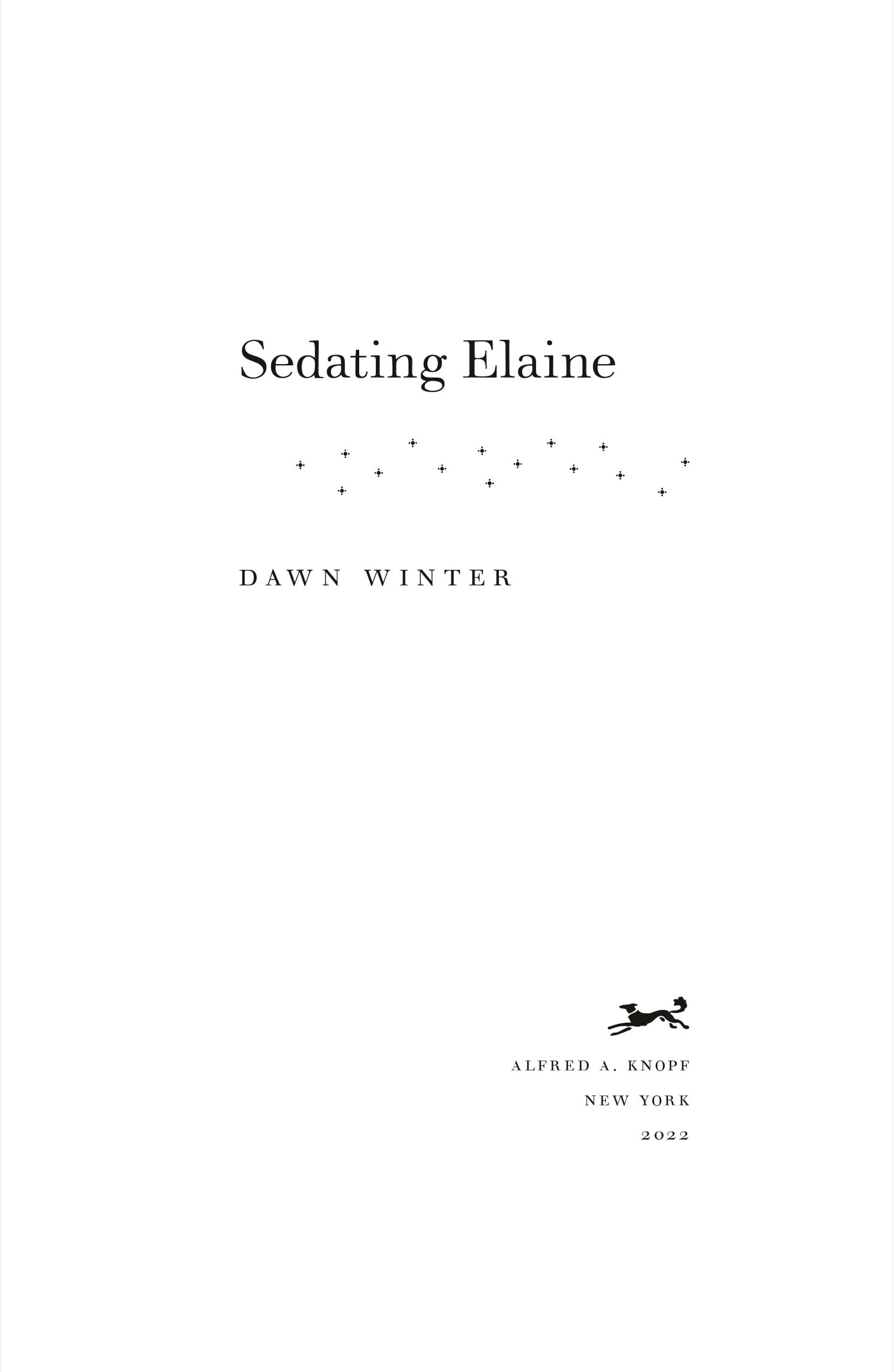 Book Title, Sedating Elaine, Subtitle, A novel, Author, Dawn Winter, Imprint, Knopf