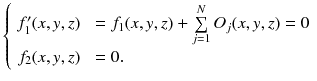 $$\left\{ \begin{array}{rl} f_1'(x,y,z) &{}= f_1(x,y,z) + \sum \limits _{j=1}^N O_j(x,y,z) = 0\\ f_2(x,y,z) &{}= 0.\\ \end{array} \right. $$