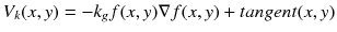 $$V_k(x,y) = -k_{g}f(x,y) \nabla f(x,y) +tangent(x,y)$$