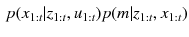 $$\begin{aligned} p(x_{1:t}| z_{1:t}, u_{1:t})p(m|z_{1:t}, x_{1:t}) \end{aligned}$$