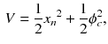 $$\begin{aligned} V = \frac{1}{2}{x_n}^2 + \frac{1}{2}\phi _{c}^2, \end{aligned}$$