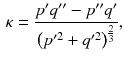 $$\begin{aligned} \kappa = \frac{p'q'' - p''q'}{\left( p'^2 + q'^2\right) ^\frac{2}{3}}, \end{aligned}$$